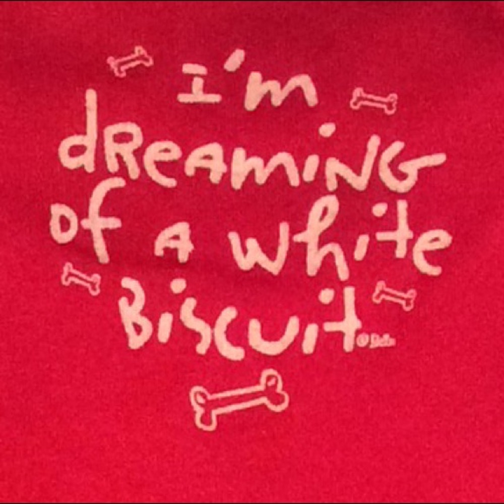 Red Dog Tee, “I’m Dreaming of a White Biscuit” NWT